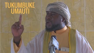 Tukumbuke Umauti | Khutbah fupi | Sheikh Ibrahim Twaha