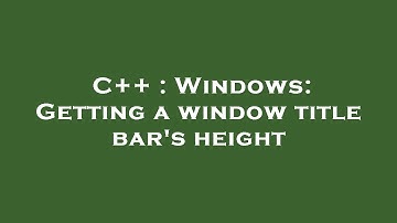 C++ : Windows: Getting a window title bar