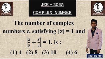 The number of complex numbers z, satisfying |𝒛| = 1 and |𝒛/𝒛 ̅ +𝒛 ̅/𝒛| = 1, is :(1) 4  (2) 8  (3) 10