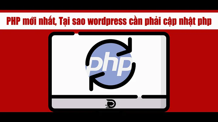 Tại sao cần phải nâng cấp lên phiên bản PHP mới nhất khi dùng wordpress - nhưng không phải quá mới