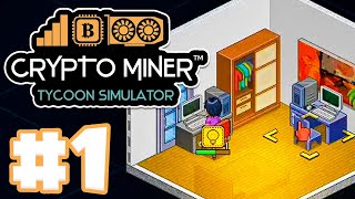Building a Crypto Empire! | Let's Play: Crypto Miner Tycoon Simulator | Ep 1