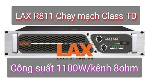 Đẩy đánh sub kép full đôi Lax r811 công suất 1100w/kênh chạy class TD