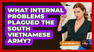 What Internal Problems Plagued The South Vietnamese Army?