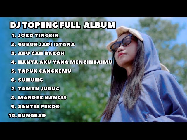 DJ TOPENG FULL ALBUM TERBARU - JOKO TINGKIR | GUBUK JADI ISTANA | AKU CAH BAKOH | VIRAL TIKTOK class=