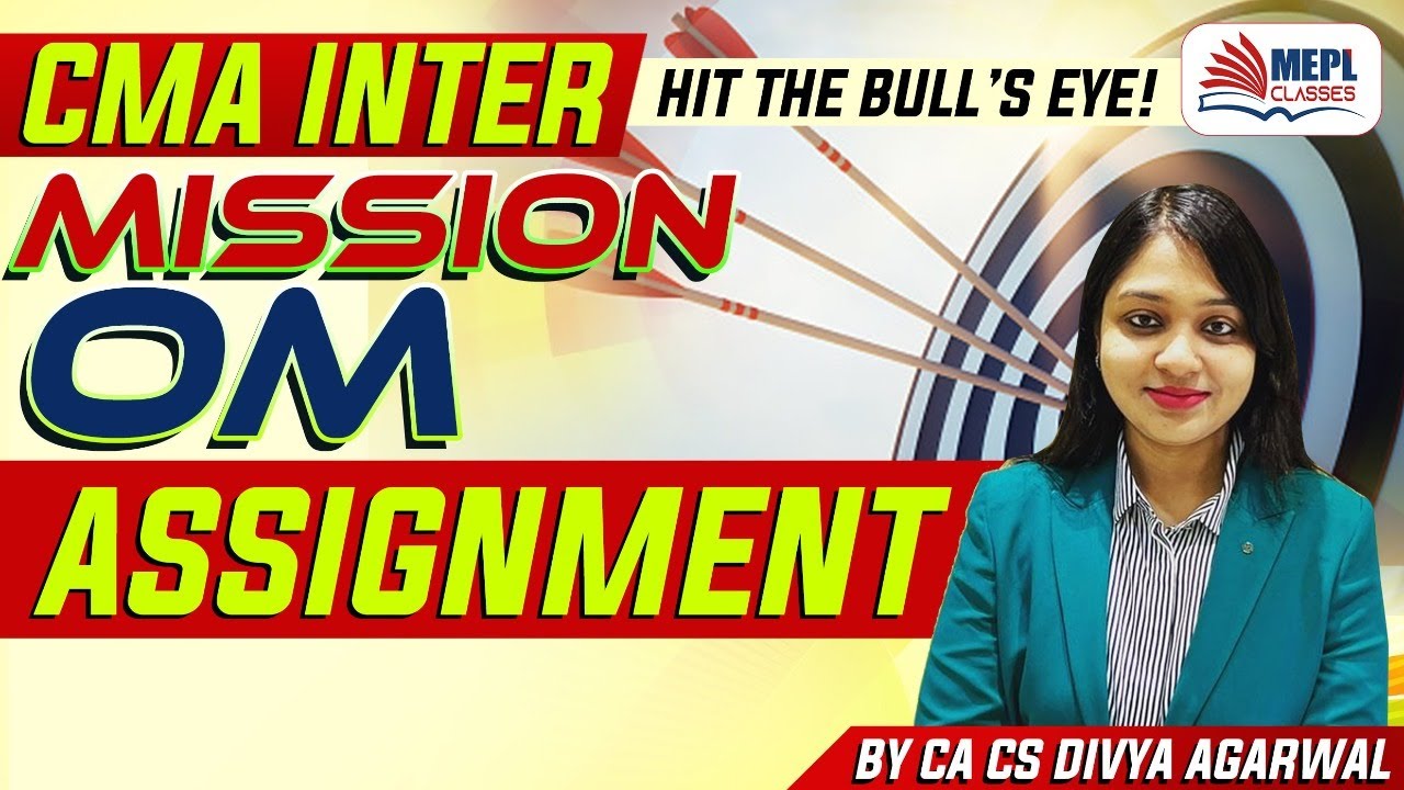 Mission OM - CMA Inter | Assignment Revision Class | MEPL - Divya ...