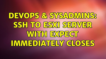DevOps & SysAdmins: SSH to ESXi server with Expect immediately closes