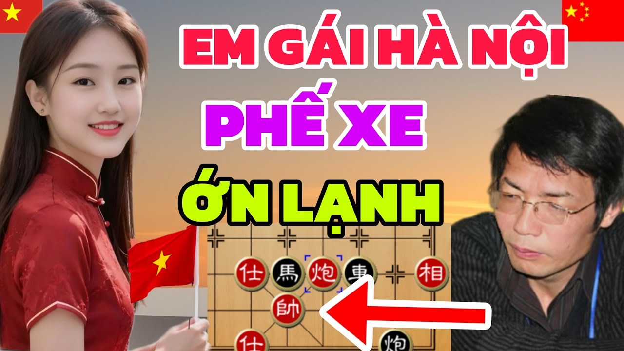 Cờ tướng - Phế xe ớn lạnh EM GÁI Hà Nội tung đòn phủ đầu quá cao tay