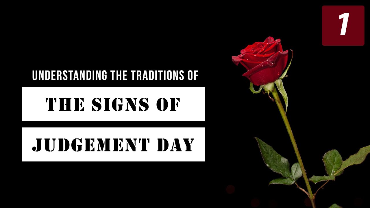 Understanding The Traditions of The Signs of Judgement Day [Complete Series]