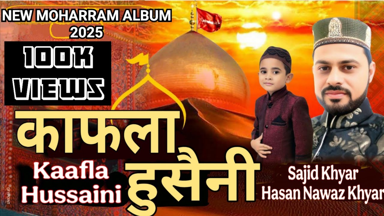 KAAFLA HUSSAINI -- NEW MOHARRAM  2025  //  SAJID KHYAR...