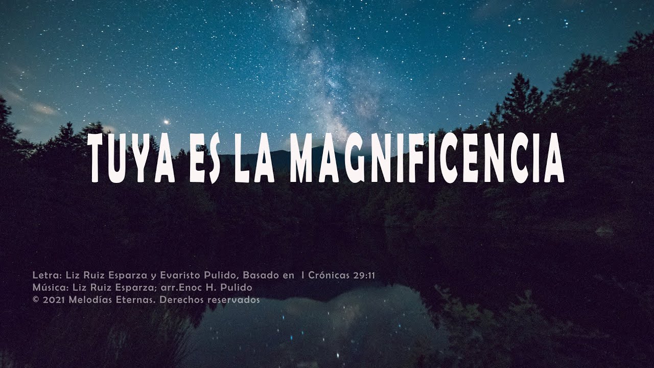 Tuya es la magnificencia