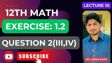 12th math exercise 1.2 Q 2(III, IV)|| fsc part 2 math chapter 1||  Functions and Limits||