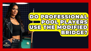 Do Professional Pool Players Use The Modified Bridge? - Billiards Hustlers