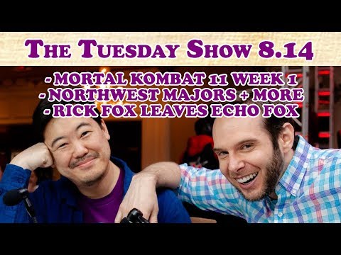 Tuesday 8.14.0: MK11 Week 1, Northwest Majors + More, Rick Fox leaves Echo Fox, Etc. (2019-04-30)
