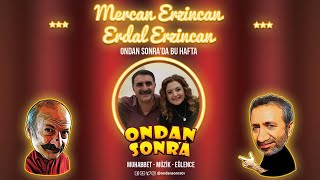 Ondan Sonra - 5. Tanıtımı (Konuk:Erdal Erzincan - Mercan Erzincan) Resimi