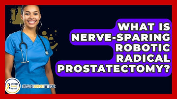 What Is Nerve-Sparing Robotic Radical Prostatectomy? - Oncology Support Network