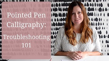 Pointed Pen Calligraphy: Troubleshooting 101