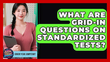 What Are Grid-in Questions On Standardized Tests? - Junior Year Jumpstart