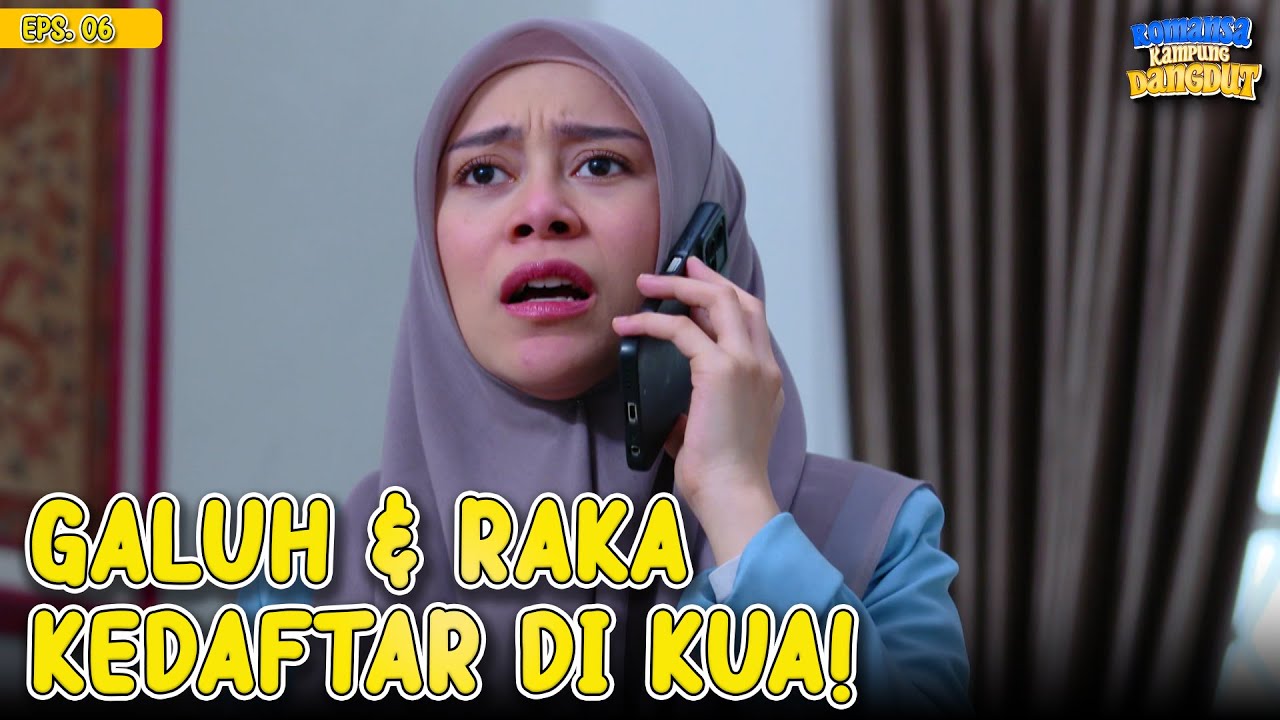 PANIK! Pernikahan Galuh & Raka Udah Kedaftar Di KUA | ROMANSA KAMPUNG DANGDUT | EP 6 (3/3)