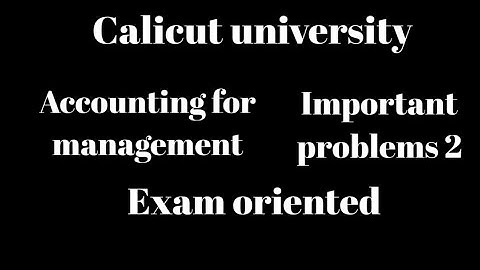Calicut university, 5th sem, accounting for management, important problems 2,exam oriented