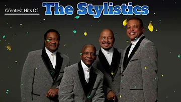 The Stylistics Greatest Hits 2023 - Best Songs Of The Stylistics - The Stylistics Collection