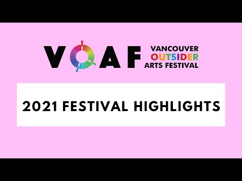 2021 Vancouver Outsider Arts Festival Highlights
