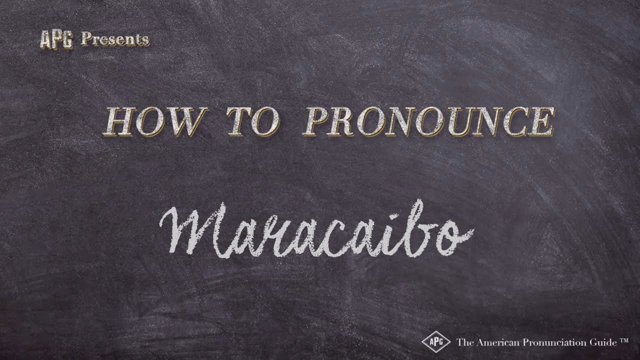 How To Pronounce Maracaibo