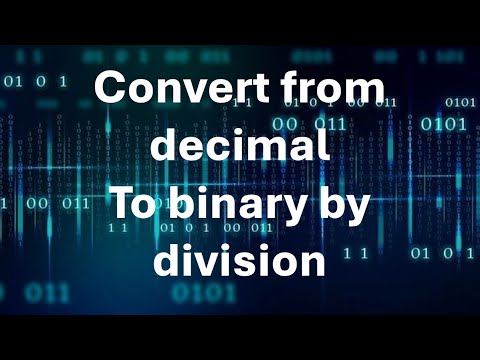 3-convert from decimal to binary by Division - YouTube