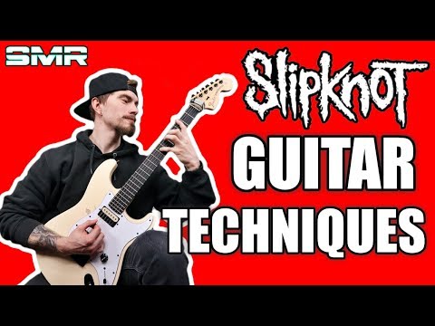 Slipknot Guitar Techniques