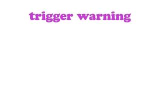 New Trigger Warning Intro