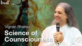 Science of Consciousness - Vigyan Bhairav