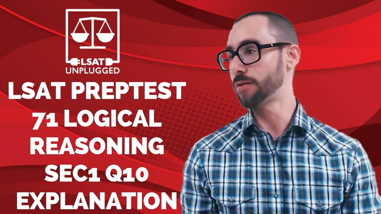 Digital LSAT PrepTest 71 Logical Reasoning Section 1 Question 10 Explanation