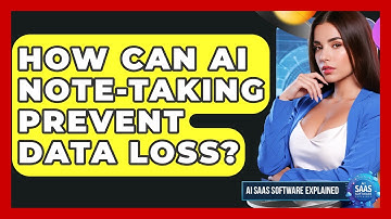 How Can AI Note-taking Prevent Data Loss? - AI SaaS Software Explained