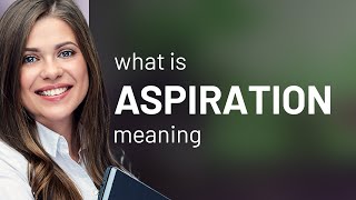 Aspiration | definition of ASPIRATION