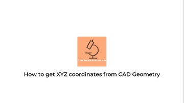 How to get XYZ coordinates from CAD Geometry | The Research Lab
