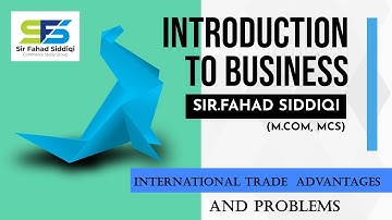 International Trade and Problems (BCom I, ADC I) #introductiontobusiness #onlinelectures #sirfahad