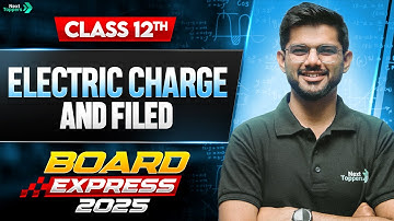 Electric Charges and Fields One Shot in 45 Mins | CBSE Class 12 Physics Important Questions & PYQs