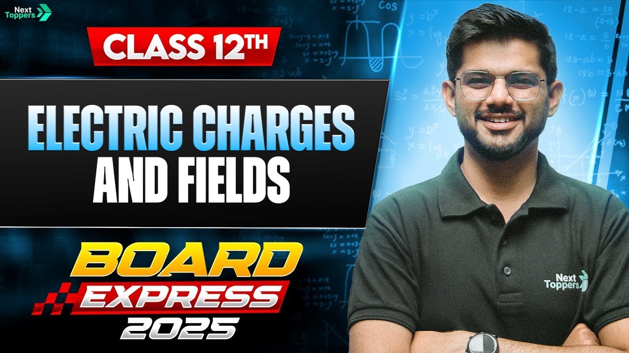 Electric Charges and Fields One Shot in 45 Mins | CBSE Class 12 Physics Important Questions & PYQs