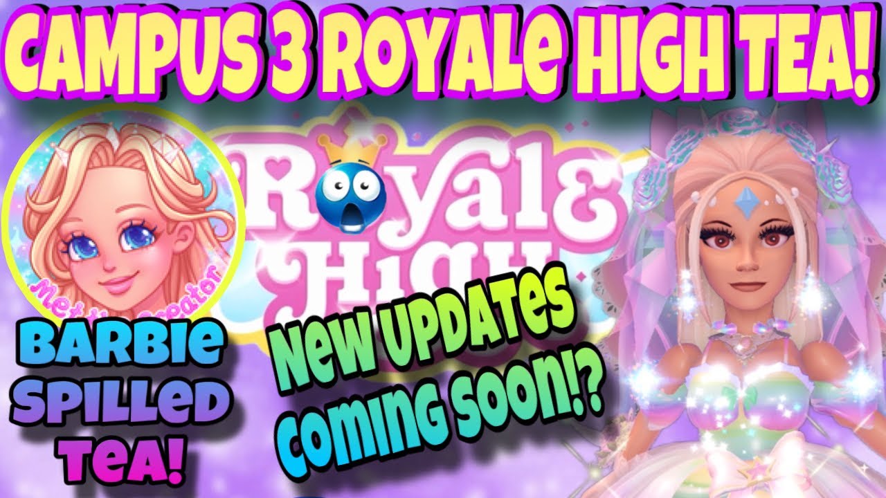 CAMPUS 3 RELEASE DATE CONFIRMED! NEW SCHOOL ROYALE HIGH CAMPUS 3  TEA!#roblox #royalehigh #rh 