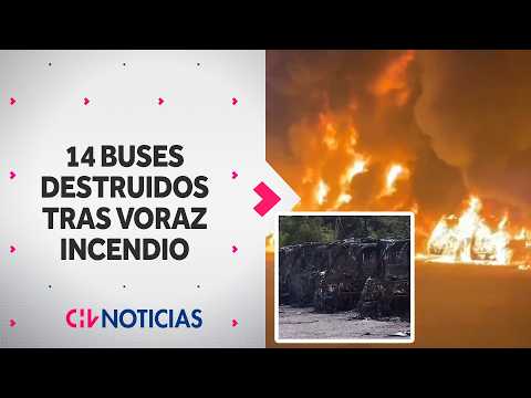 Fierce fire hits bus depot: 14 vehicles destroyed in Villa Alemana