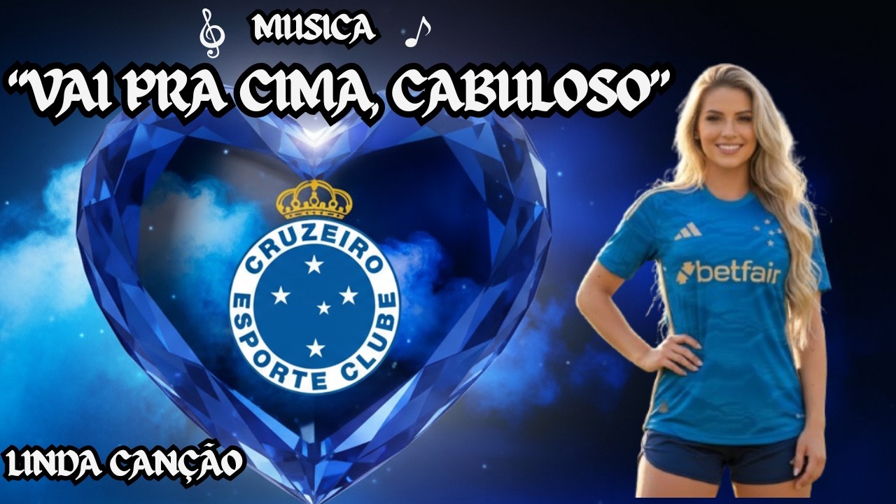 🔥 VAI PRA CIMA, CABULOSO | MÚSICA DO CRUZEIRO | TORCIDA CELESTE