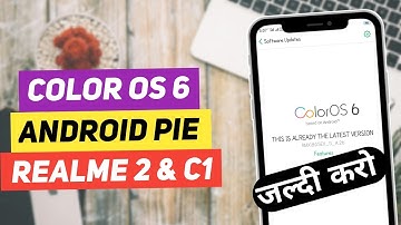 Color Os 6 Update For Realme 2 & C1| Android Pie Update For Realme Device