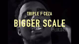 Triple F Ceza - Bigger Scale Fast