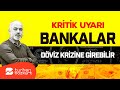 Kritik uyarı: Bankalar döviz krizine girebilir | Turhan Bozkurt