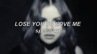 Selena Gomez - Lose You To Love Me | Speed Up