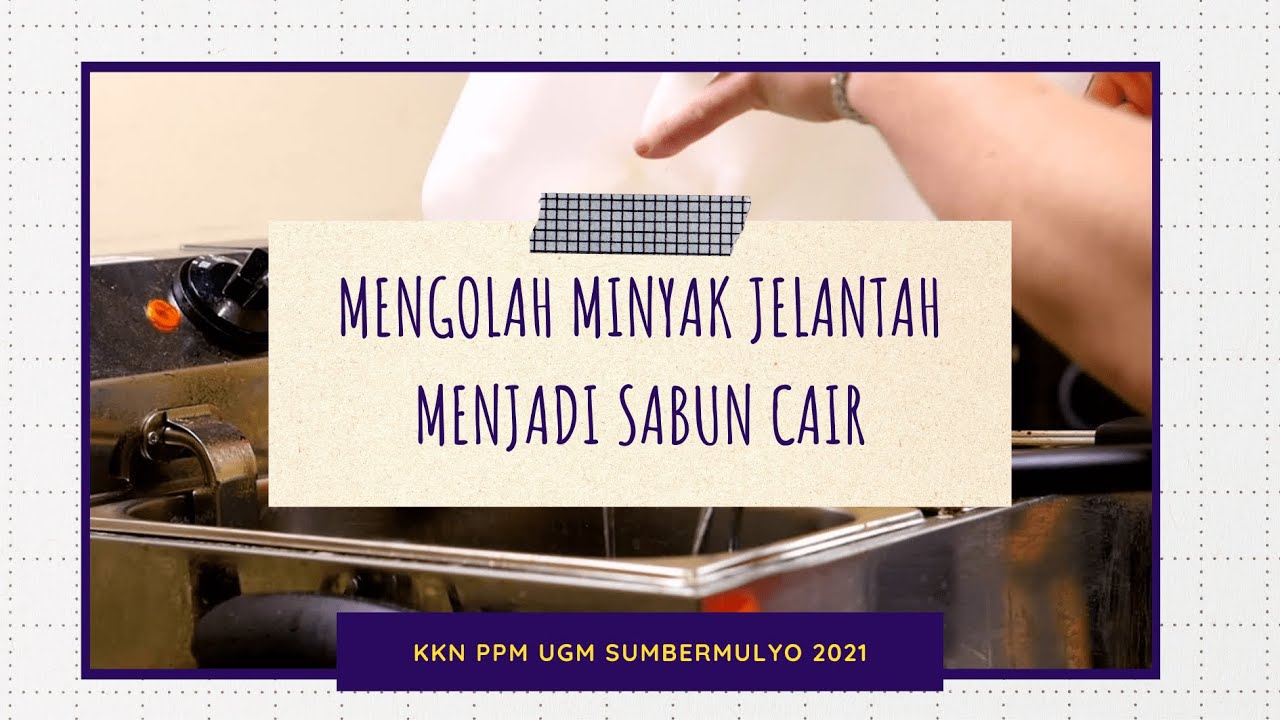 Pengolahan Minyak Jelantah Menjadi Sabun Cair