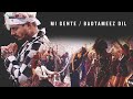 Mi Gente & Badtameez Dil Mashup πΆ