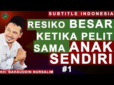 Gus Baha | Resiko Pelit Sama Anak Sendiri | Subtitle Indonesia | #1