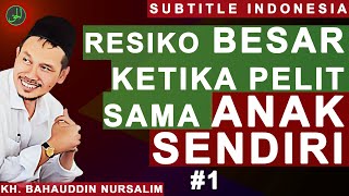 Gus Baha | Resiko Pelit Sama Anak Sendiri | Subtitle Indonesia | #1