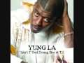 Yung LA (Ft. Young Dro, T.I.) - Ain't I (Remix)