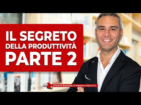 Il segreto della produttività: parte 2